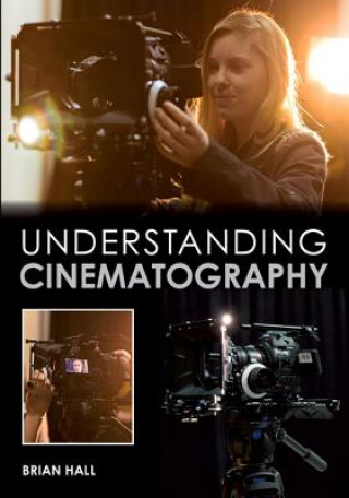 Книга Understanding Cinematography Brian Hall