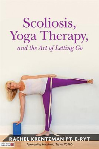 Kniha Scoliosis, Yoga Therapy, and the Art of Letting Go KRENTZMAN  RACHEL