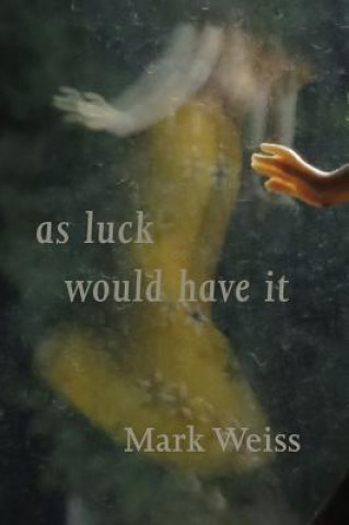 Libro As Luck Would Have it Mark Weiss