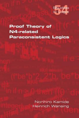 Kniha Proof Theory of N4-Paraconsistent Logics Heinrich (Universitat Leipzig) Wansing