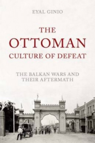 Kniha Ottoman Culture of Defeat Eyal Ginio