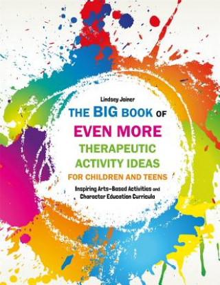 Książka Big Book of EVEN MORE Therapeutic Activity Ideas for Children and Teens JOINER LINDSEY