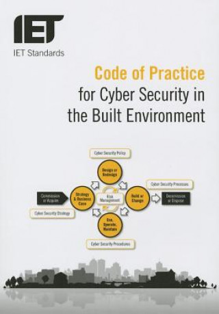 Kniha Code of Practice for Cyber Security in the Built Environment The Institution of Engineering and Technology