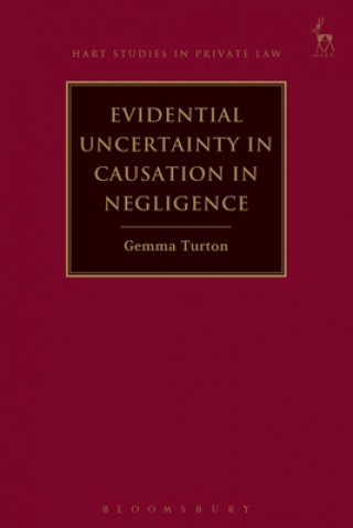 Knjiga Evidential Uncertainty in Causation in Negligence Gemma Turton