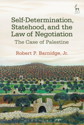 Könyv Self-Determination, Statehood, and the Law of Negotiation Barnidge
