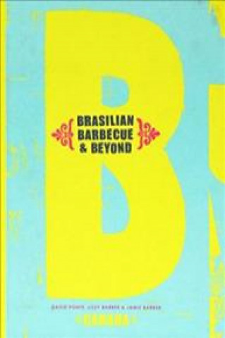 Knjiga Brasilian Barbecue and Beyond PONTE DAVID