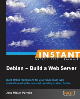 Könyv Instant Debian: Build a Web Server Jose Miguel Parrella