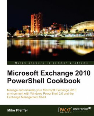 Könyv Microsoft Exchange 2010 PowerShell Cookbook Mike Pfeiffer
