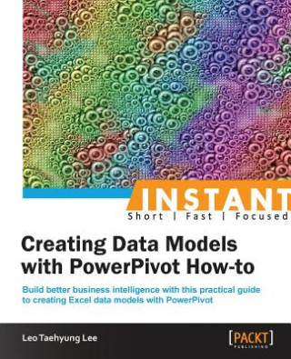 Kniha Instant Creating Data Models with PowerPivot How-to Leo Taehyung Lee