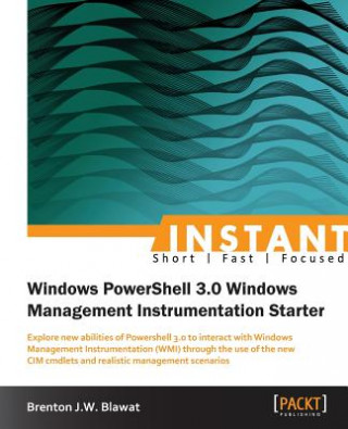 Buch Instant Windows Powershell 3.0 Windows management instrumentation starter Brenton J. W. Blawat