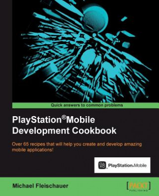 Knjiga PlayStation (R)Mobile Development Cookbook Michael Fleischauer