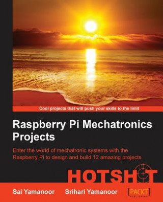 Kniha Raspberry Pi Mechatronics Projects HOTSHOT Srihari Yamanoor