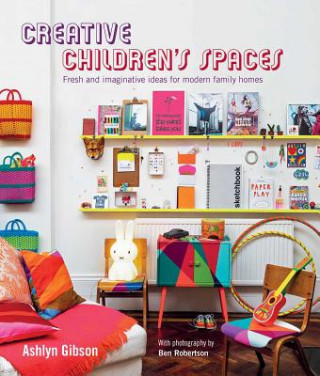 Kniha Creative Children's Spaces Ashlyn Gibson