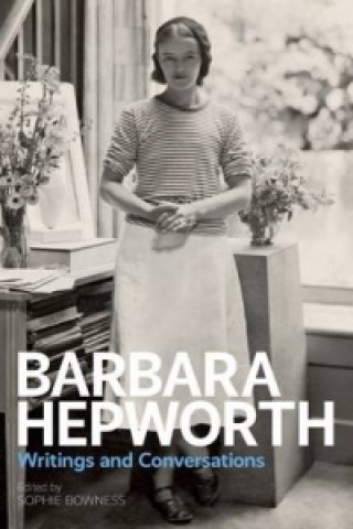 Książka Barbara Hepworth: Writings and Conversations Sophie Bowness