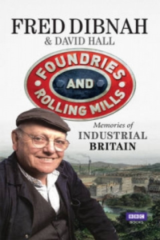 Kniha Foundries and Rolling Mills Fred Dibnah