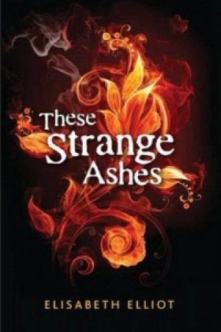 Knjiga These Strange Ashes Elisabeth Elliot
