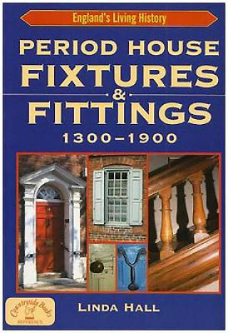 Kniha Period House Fixtures and Fittings 1300-1900 Linda Hall