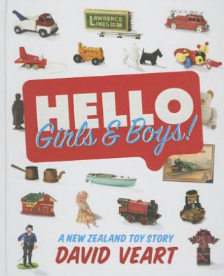 Könyv Hello Girls and Boys! A New Zealand Toy Story David Veart