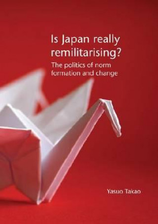 Carte Is Japan Really Remilitarising? Yasuo Takao