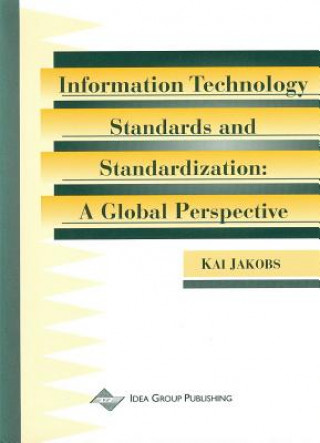 Könyv Information Technology Standards and Standardization-A Global Perspective Kai Jakobs