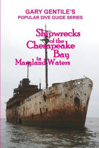 Kniha Shipwrecks of the Chesapeake Bay in Maryland Waters Gary Gentile