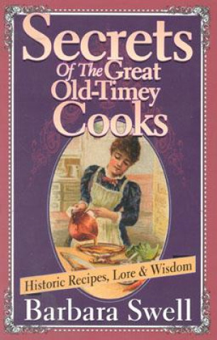 Buch Secrets of the Great Old-Timey Cooks Barbara Swell