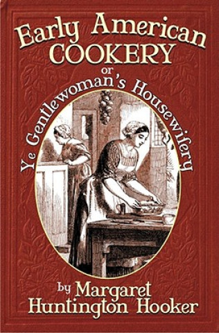 Książka Early American Cookery Margaret Huntington Hooker