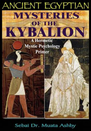 Kniha Ancient Egyptian Mysteries of the Kybalion Muata Ashby