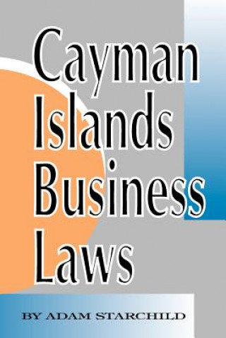 Könyv Cayman Islands Business Laws Adam Starchild