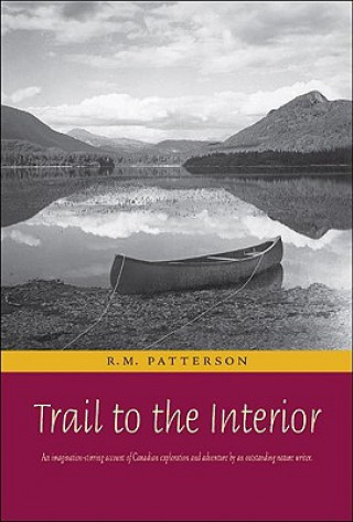 Kniha Trail to the Interior R. M. Patterson