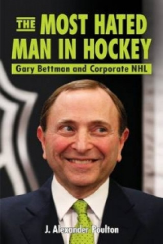 Könyv Most Hated Man in Hockey, The J. Alexander Poulton