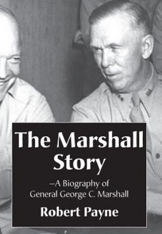 Kniha Marshall Story, A Biography of General George C. Marshall Payne