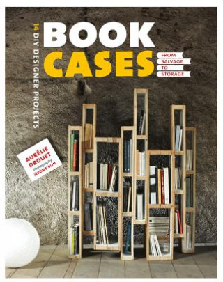 Carte Bookcases: From Salvage to Storage AURELIE DROUET