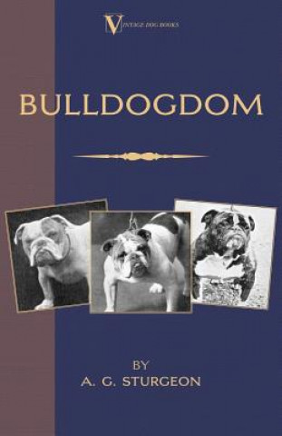 Carte Bulldogdom (A Vintage Dog Books Bulldog Classic - Bulldogs) A.G. Sturgeon