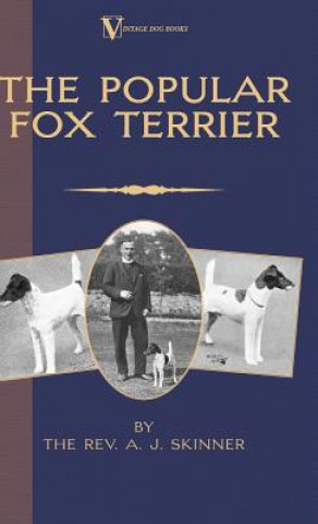 Книга Popular Fox Terrier (Vintage Dog Books Breed Classic - Smooth Haired + Wire Fox Terrier) Rev. A.J. Skinner. B.A.