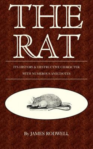 Kniha Rat; Its History & Destructive Character James Rodwell