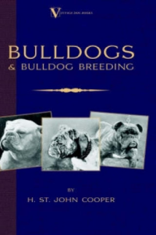 Książka Bulldogs and Bulldog Breeding (A Vintage Dog Books Breed Classic) H. St. John Cooper