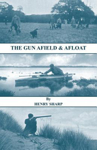 Knjiga Gun - Afield & Afloat (History of Shooting Series - Game & Wildfowling) HENRY SHARP