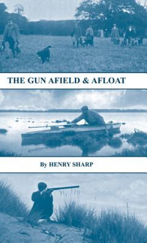 Buch Gun - Afield & Afloat (History of Shooting Series - Game & Wildfowling) Henry Sharp