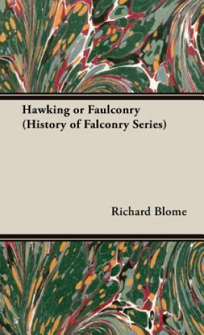 Książka Hawking Or Faulconry (History of Falconry Series) Richard Blome