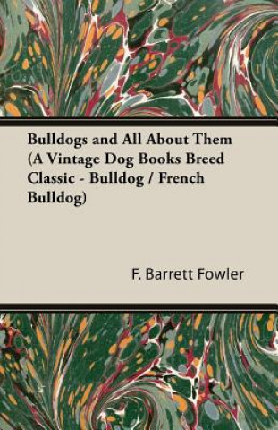 Livre Bulldogs and All About Them (A Vintage Dog Books Breed Classic - Bulldog / French Bulldog) Henry St. John Cooper