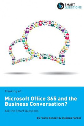 Książka Thinking of...Microsoft Office 365 and the Business Conversation? Ask the Smart Questions Frank Bennett