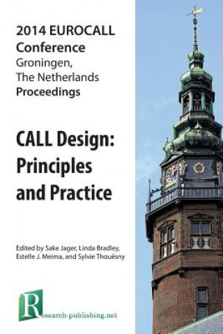Книга Call Design: Principles and Practice - Proceedings of the 2014 Eurocall Conference, Groningen, the Netherlands Linda Bradley