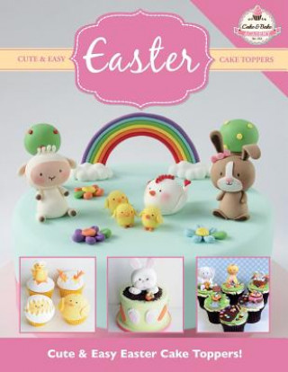 Kniha Cute & Easy EASTER Cake Toppers! The Cake & Bake Academy