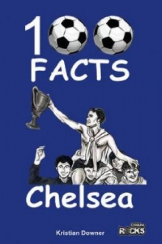 Könyv Chelsea - 100 Facts Kristian Downer