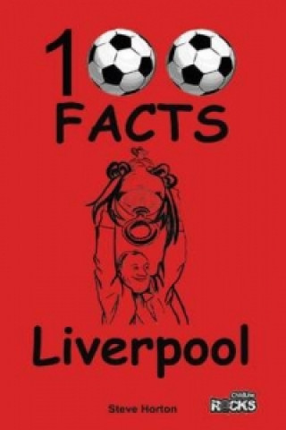 Könyv Liverpool - 100 Facts Steve Horton