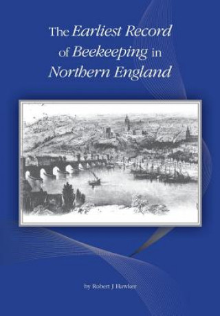 Книга Earliest Record of Beekeeping in Northern England Robert J Hawker