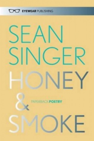 Könyv Honey & Smoke Sean Singer