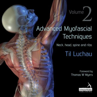 Carte Advanced Myofascial Techniques: Volume 2 Til Luchau