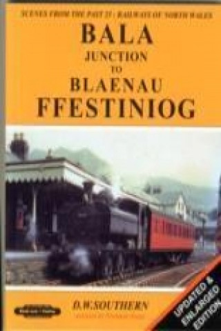 Livre BALA JUNCTION TO BLAENAU FFESTINIOG D W SOUTHERN